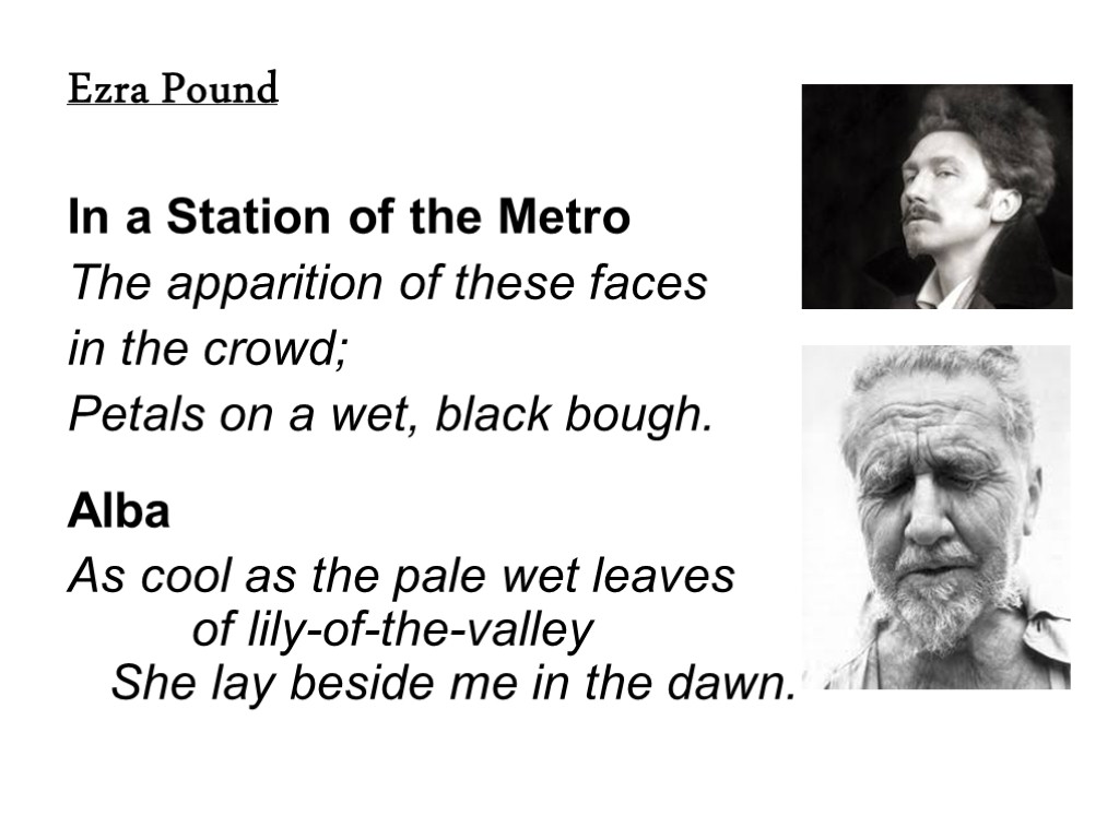 Ezra Pound In a Station of the Metro The apparition of these faces in